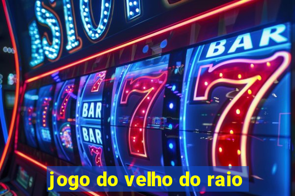 jogo do velho do raio